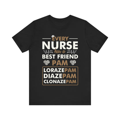 Every nurse has a best friend Pam 2 - Nurse Humor - Jersey Short Sleeve Tee