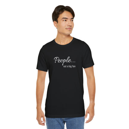 People, not a big fan - Jersey Short Sleeve Tee