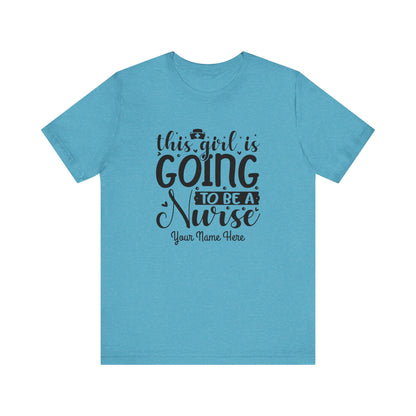 Add Your Name - This girl is going to be a nurse - Unisex Jersey Short Sleeve Tee - Nurse