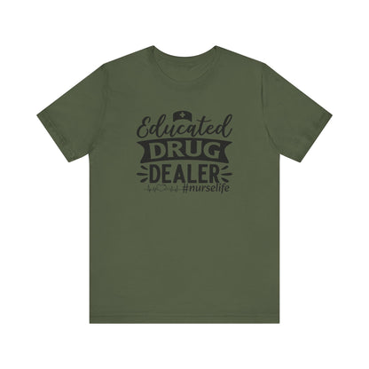 Educated drug dealer #nurselife - Unisex Jersey Short Sleeve Tee - Nurse