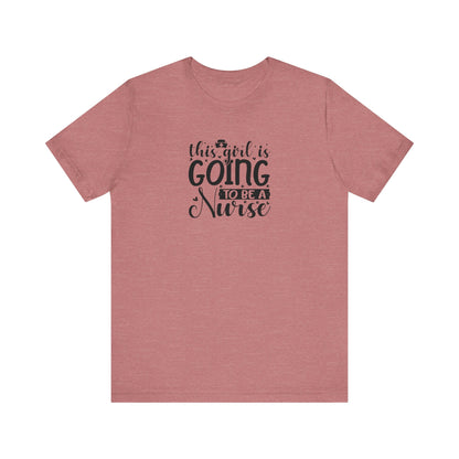 This girl is going to be a nurse - Unisex Jersey Short Sleeve Tee - Nurse