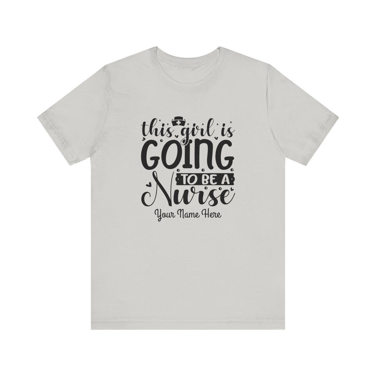 Add Your Name - This girl is going to be a nurse - Unisex Jersey Short Sleeve Tee - Nurse