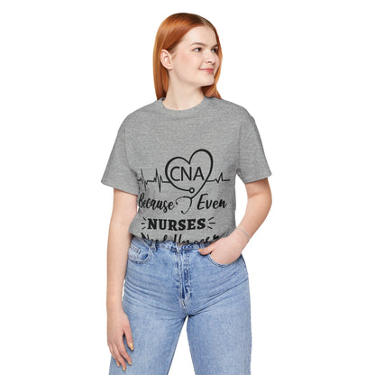 CNA because even nurses need heroes - Unisex Jersey Short Sleeve Tee