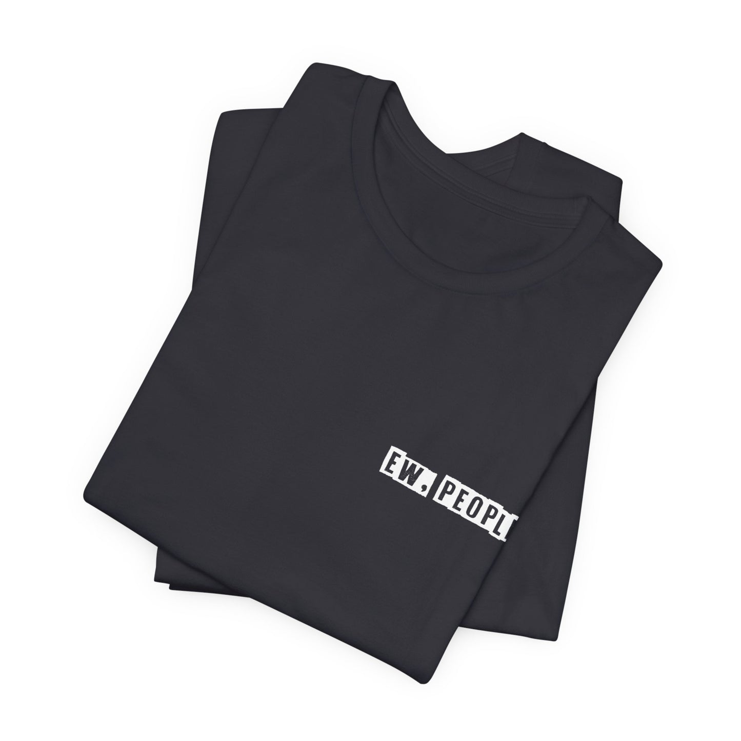 Ew, People - Jersey Short Sleeve Tee