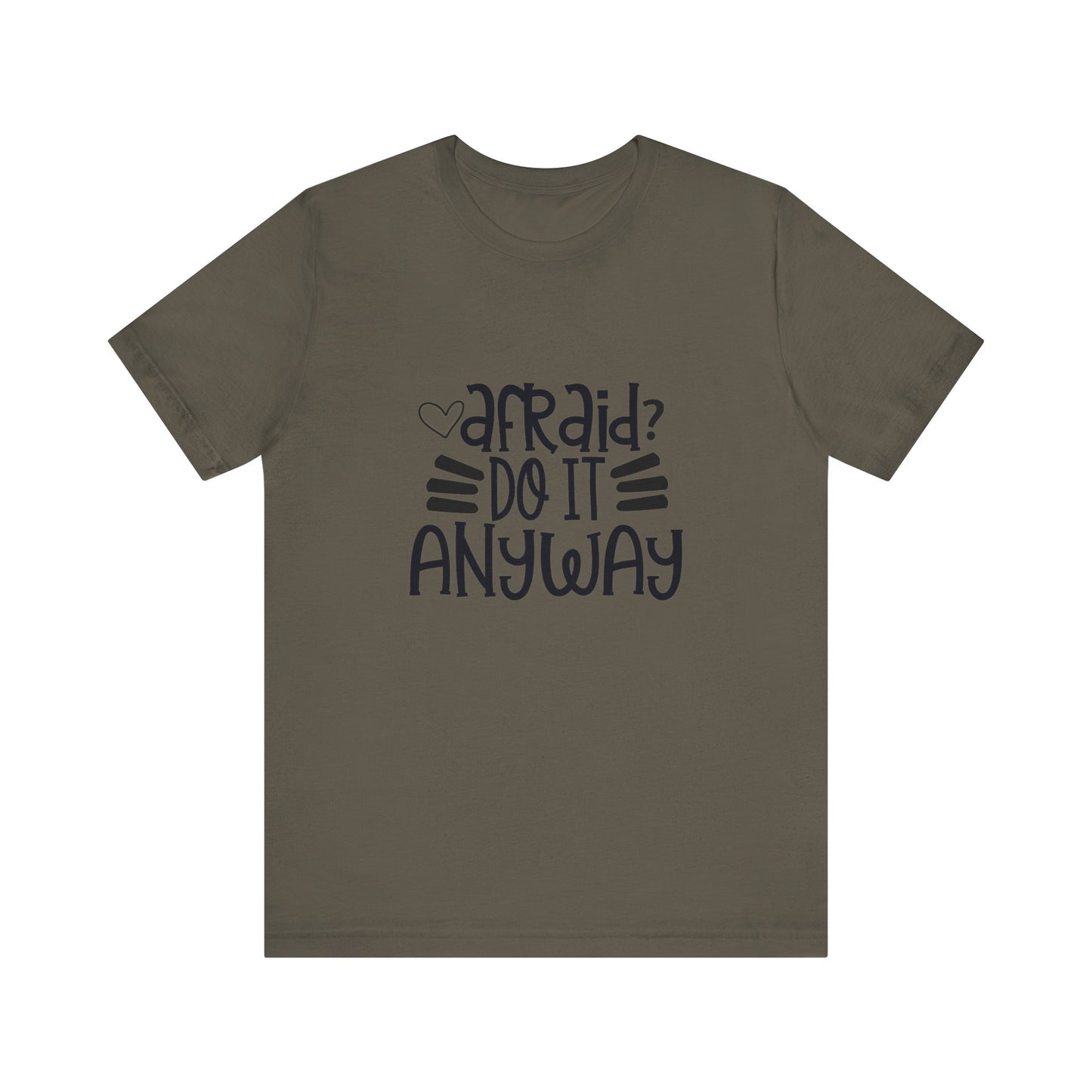 Afraid? Do it anyway -  Unisex Jersey Short Sleeve Tee