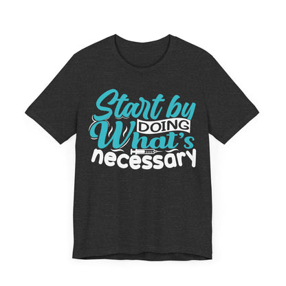 Start by doing what's necessary - Unisex Jersey Short Sleeve Tee