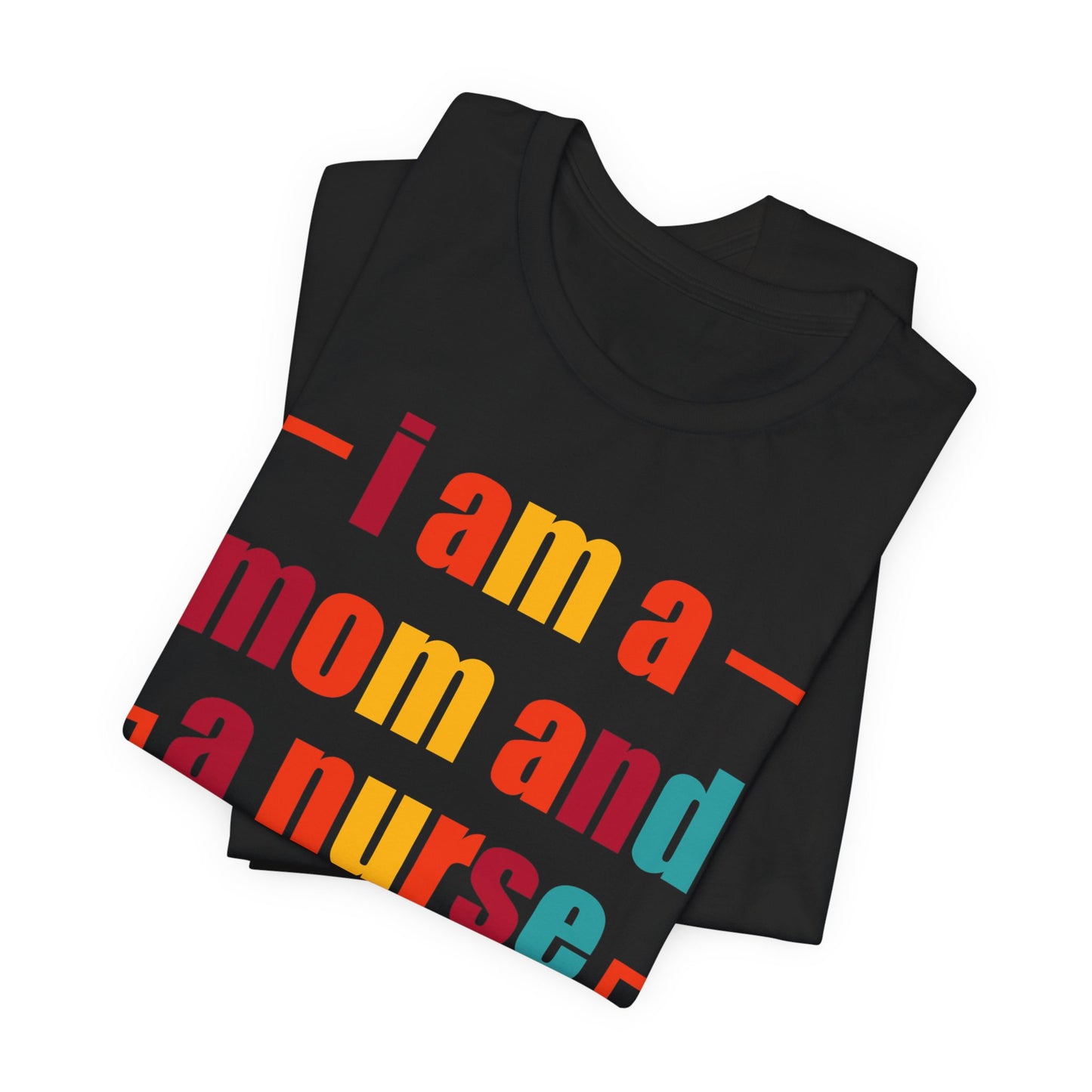 I am a mom and a nurse, nothing scares me - Unisex Jersey Short Sleeve Tee