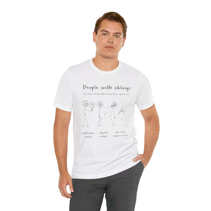 People with siblings - Unisex Jersey Short Sleeve Tee - Humor