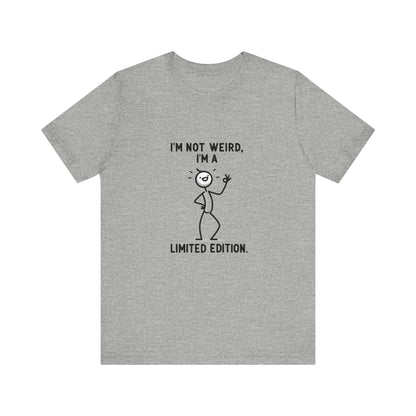 I'm not weird, I'm a limited edition - Jersey Short Sleeve Tee