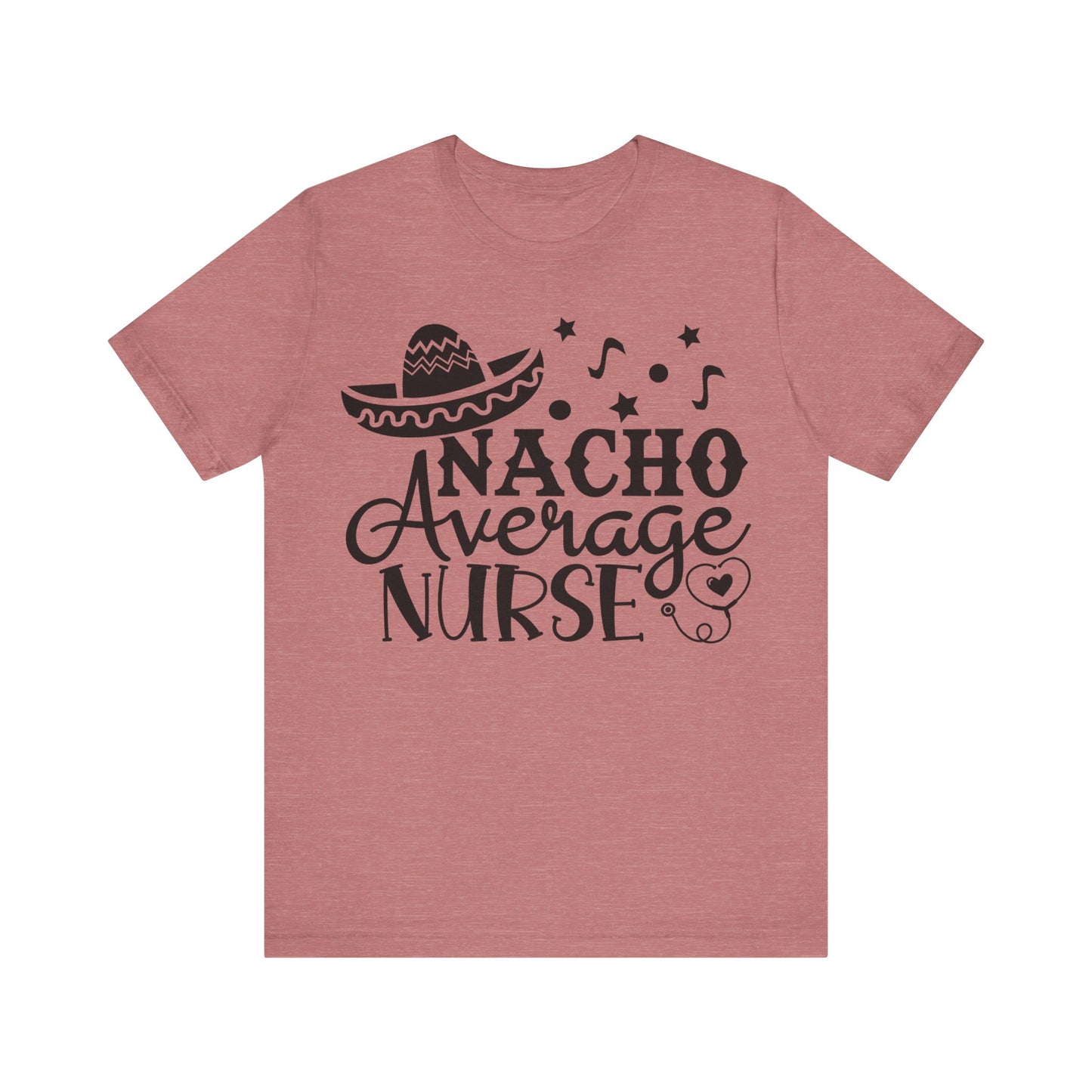 Nacho average nurse - Unisex Jersey Short Sleeve Tee - Nurse