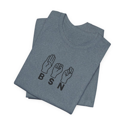 Sign Language "BSN" - Unisex Jersey Short Sleeve Tee - Nurse