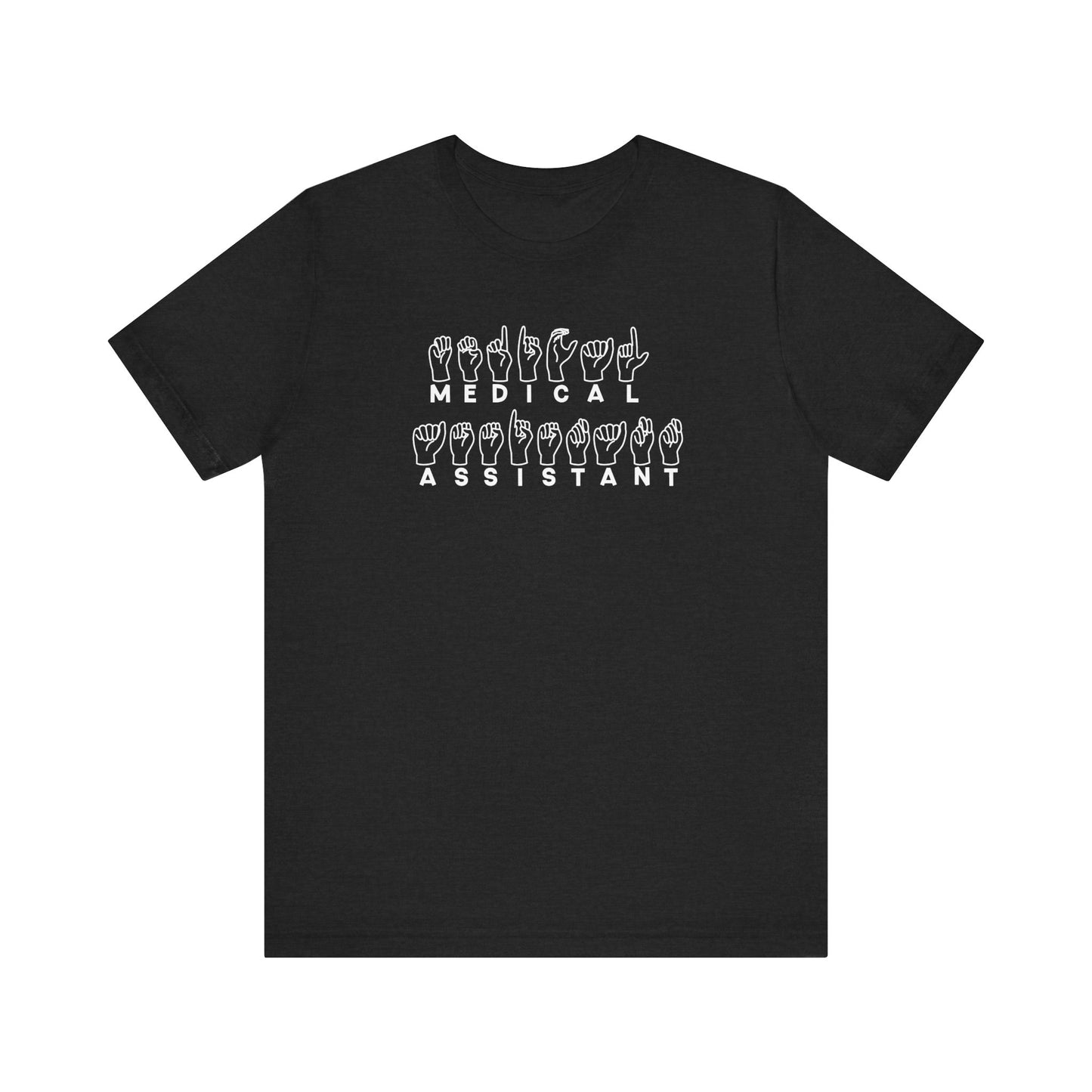 Sign Language "Medical Assistant" - Unisex Jersey Short Sleeve Tee - Medical Assistant