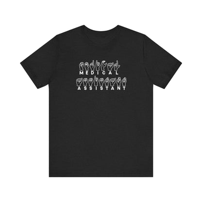 Sign Language "Medical Assistant" - Unisex Jersey Short Sleeve Tee - Medical Assistant