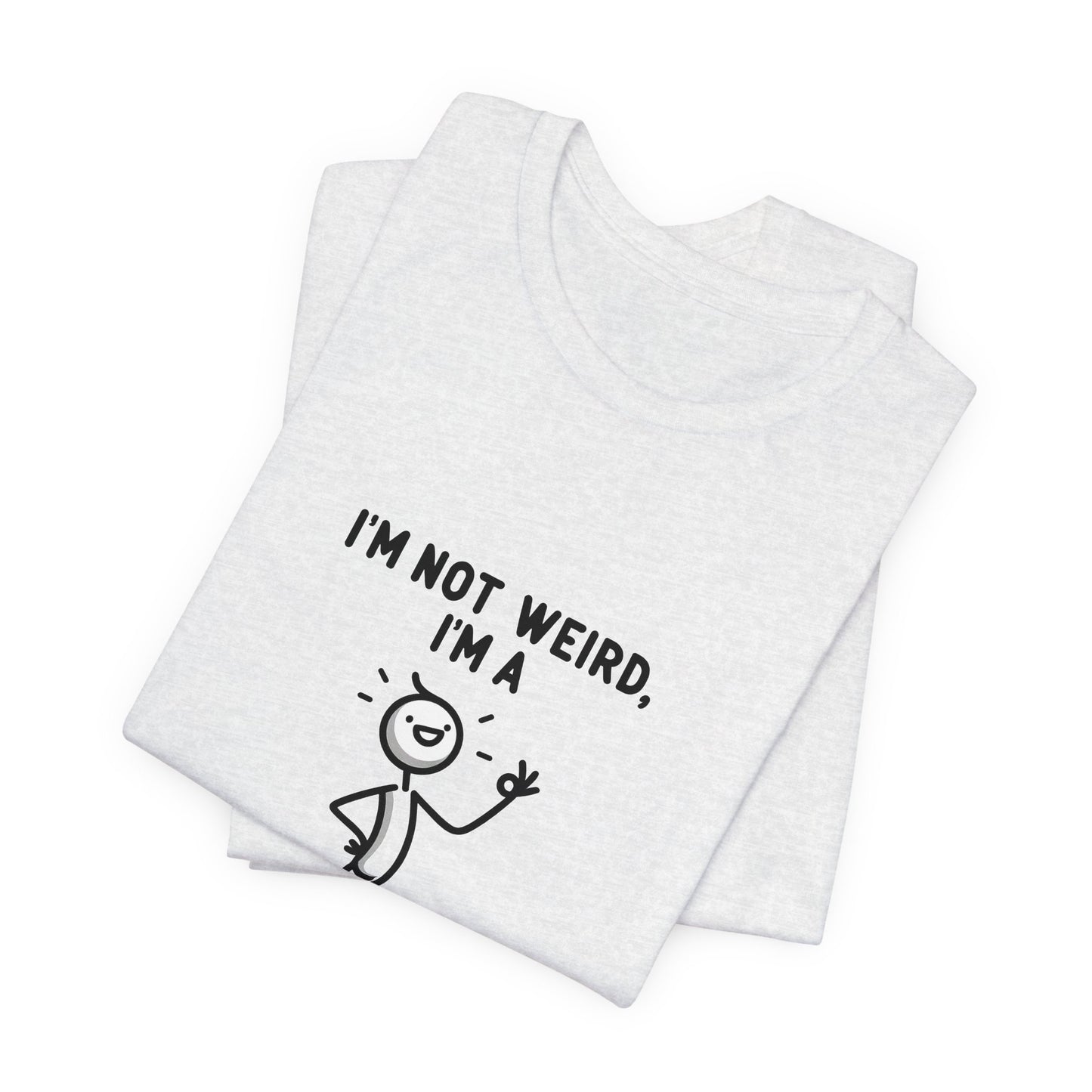 I'm not weird, I'm a limited edition - Jersey Short Sleeve Tee