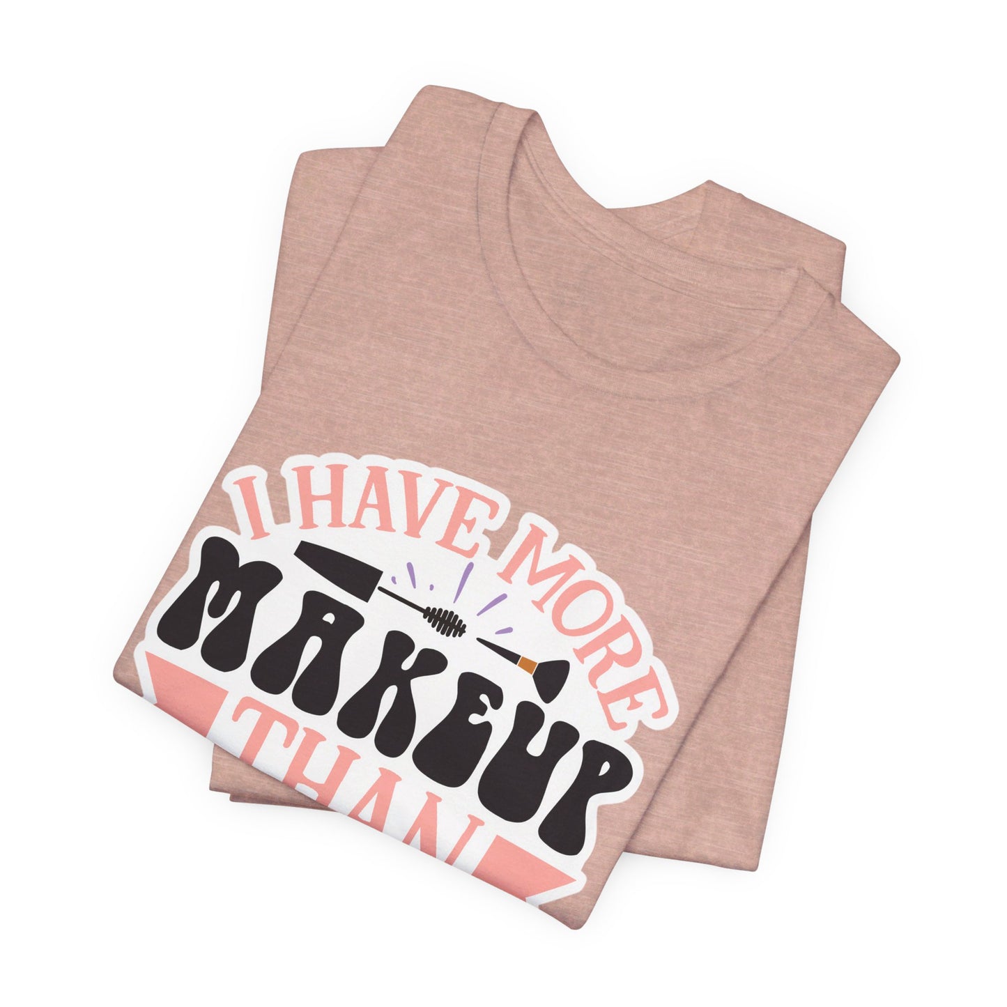 I have more makeup than friends - Unisex Jersey Short Sleeve Tee - Cosmetology