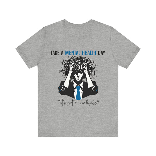 Take a Mental Health Day - Unisex Jersey Short Sleeve Tee