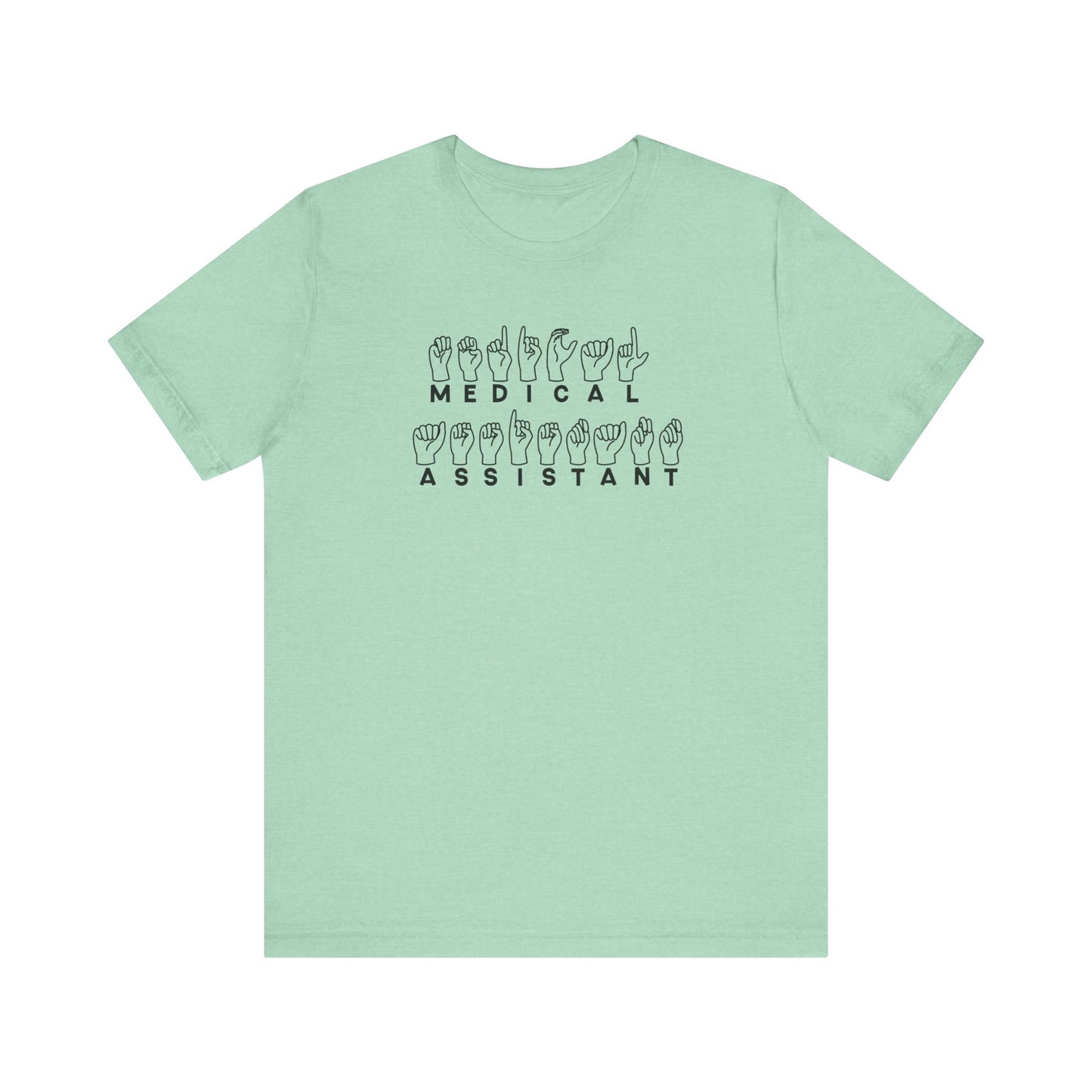 Sign Language "Medical Assistant" - Unisex Jersey Short Sleeve Tee - Medical Assistant