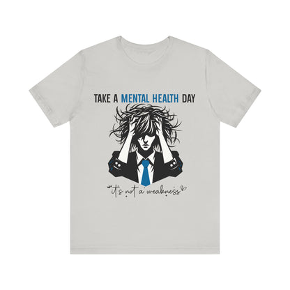 Take a Mental Health Day - Unisex Jersey Short Sleeve Tee