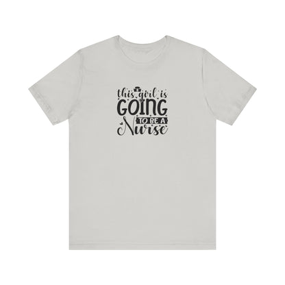 This girl is going to be a nurse - Unisex Jersey Short Sleeve Tee - Nurse