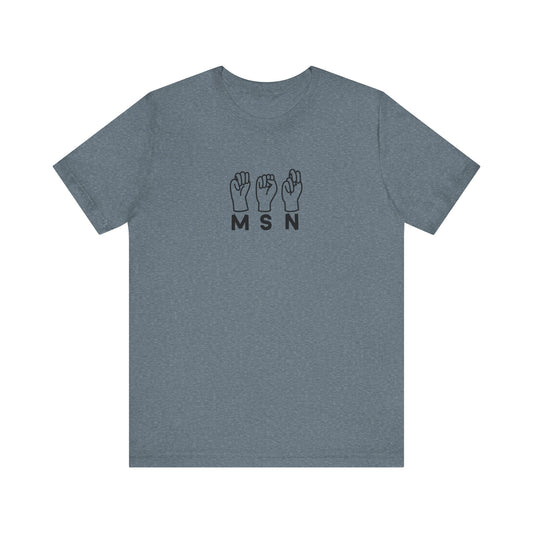 Sign Language "MSN" - Unisex Jersey Short Sleeve Tee - Nurse