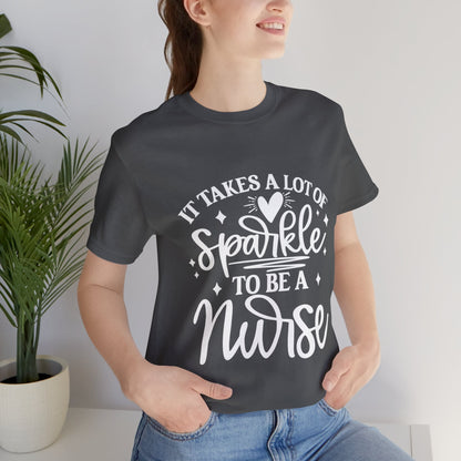 It takes a lot of sparkle to be a nurse - Unisex Jersey Short Sleeve Tee - Nurse