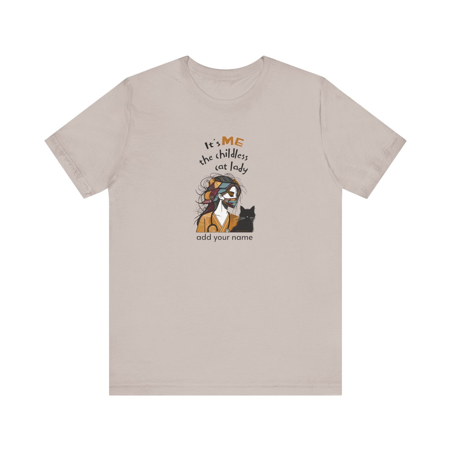 Add your name - "It's ME, the childless cat lady" - Nurse - Unisex Jersey Short Sleeve Tee - Nurse