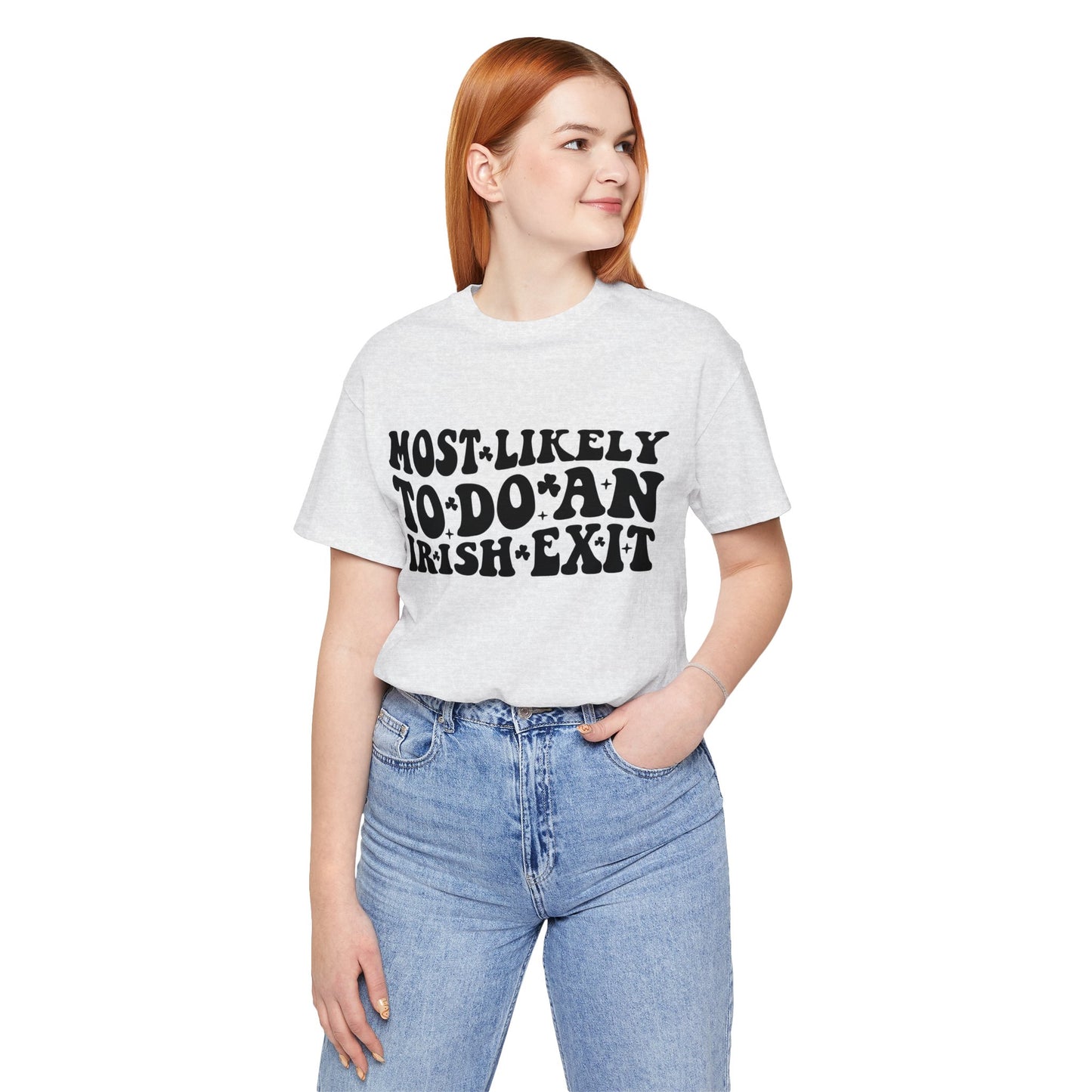 Most likely to do an Irish exit - Unisex Jersey Short Sleeve Tee - Funny