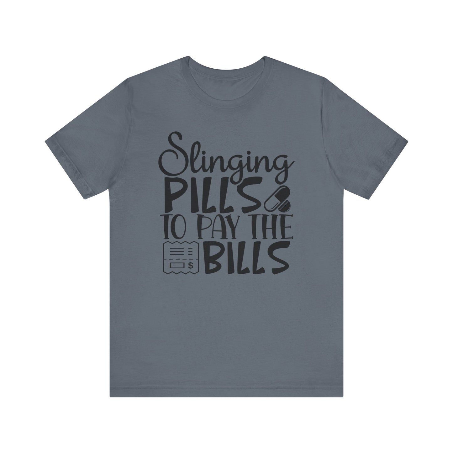 "Slinging pills to pay the bills" - Unisex Jersey Short Sleeve Tee - Nurse