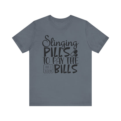 "Slinging pills to pay the bills" - Unisex Jersey Short Sleeve Tee - Nurse