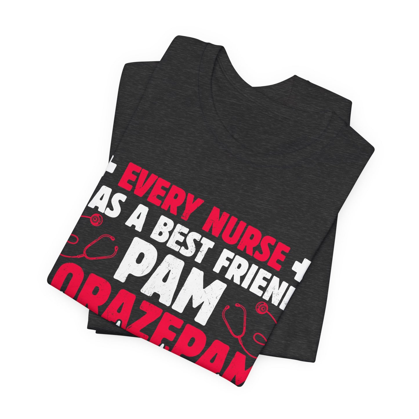 Every nurse has a best friend Pam - Nurse Humor - Jersey Short Sleeve Tee