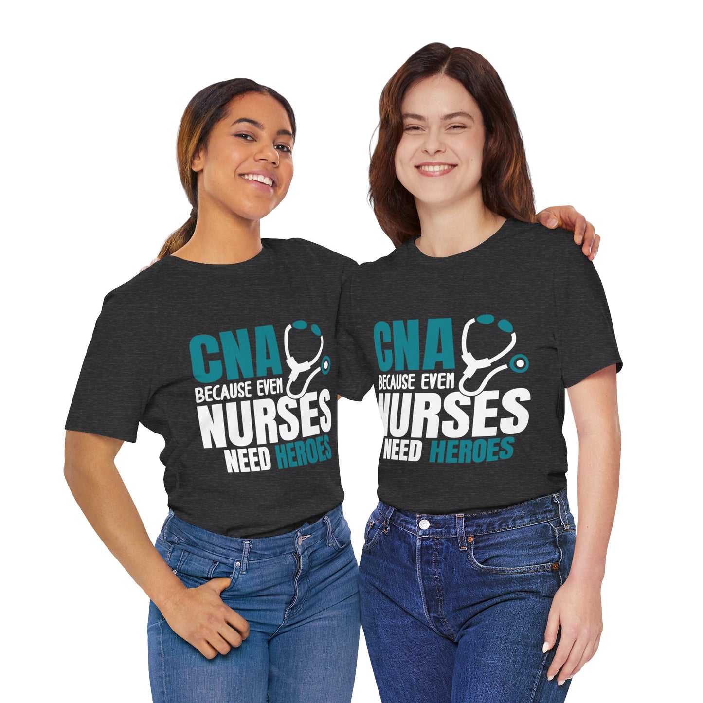 CNA because even nurses need heroes - Unisex Jersey Short Sleeve Tee