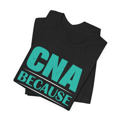 CNA because badass is not an official job title - Unisex Jersey Short Sleeve Tee