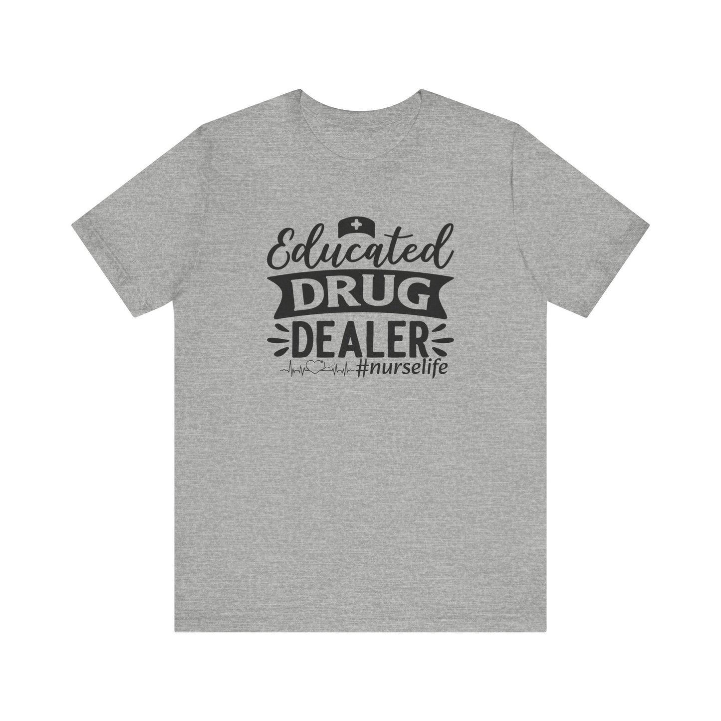 Educated drug dealer #nurselife - Unisex Jersey Short Sleeve Tee - Nurse