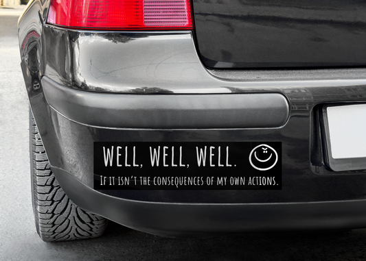 "Well, well, well..." Bumper Sticker