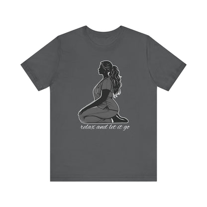 Relax and let it go Nurse yoga pose - Unisex Jersey Short Sleeve Tee