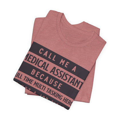 Call me Medical Assistant because... - Unisex Jersey Short Sleeve Tee