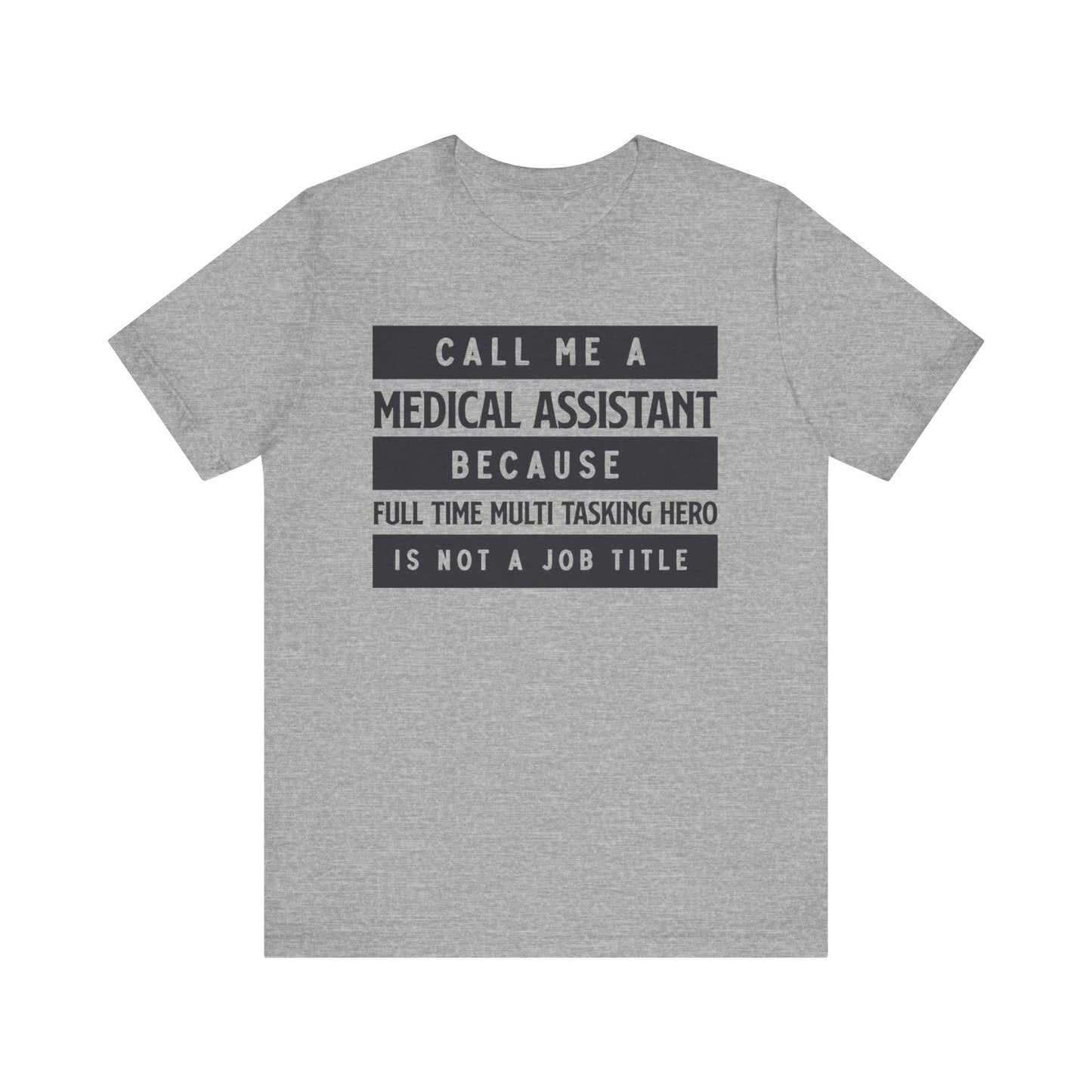 Call me Medical Assistant because... - Unisex Jersey Short Sleeve Tee