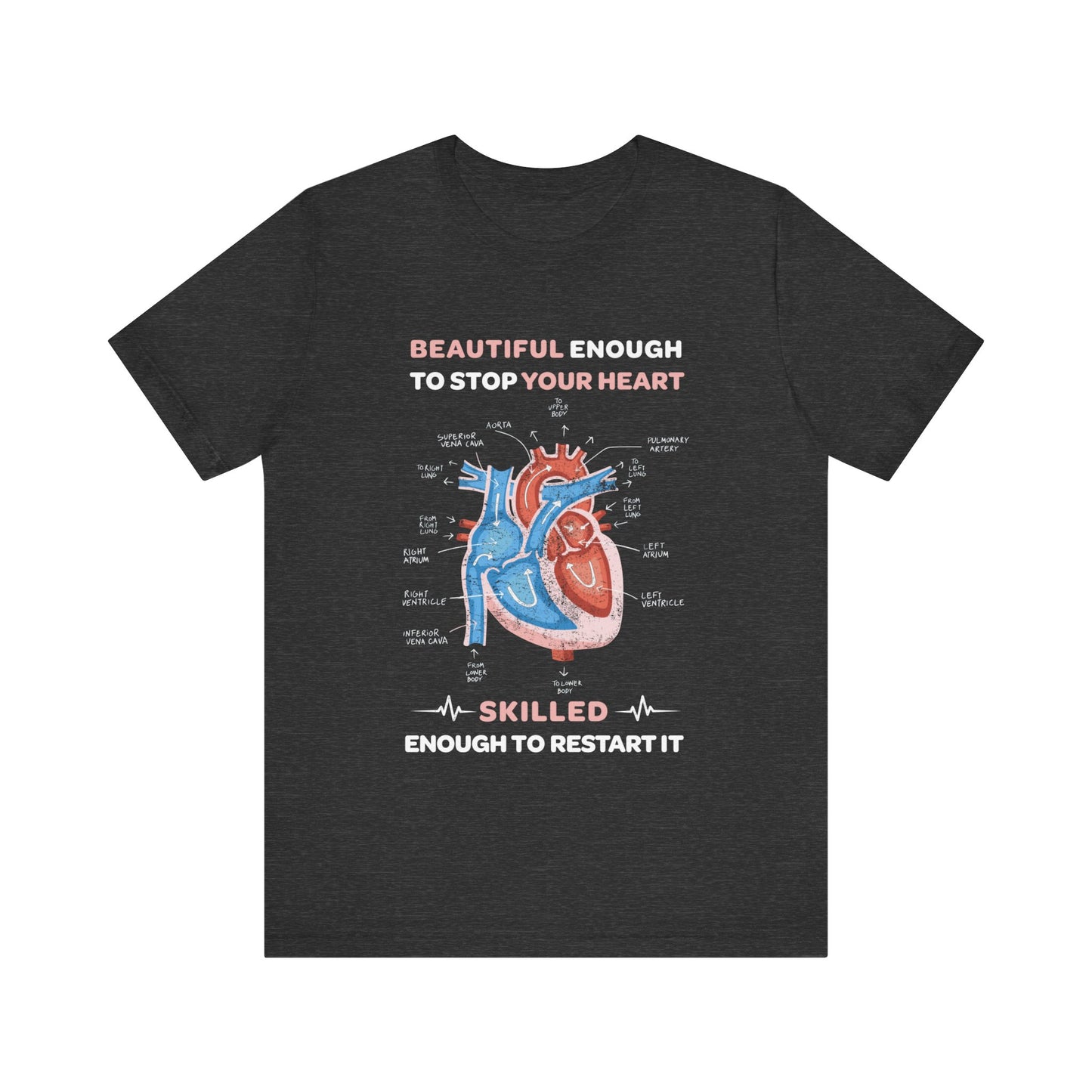 Beautiful enough to stop your heart - Unisex Jersey Short Sleeve Tee - Nurse