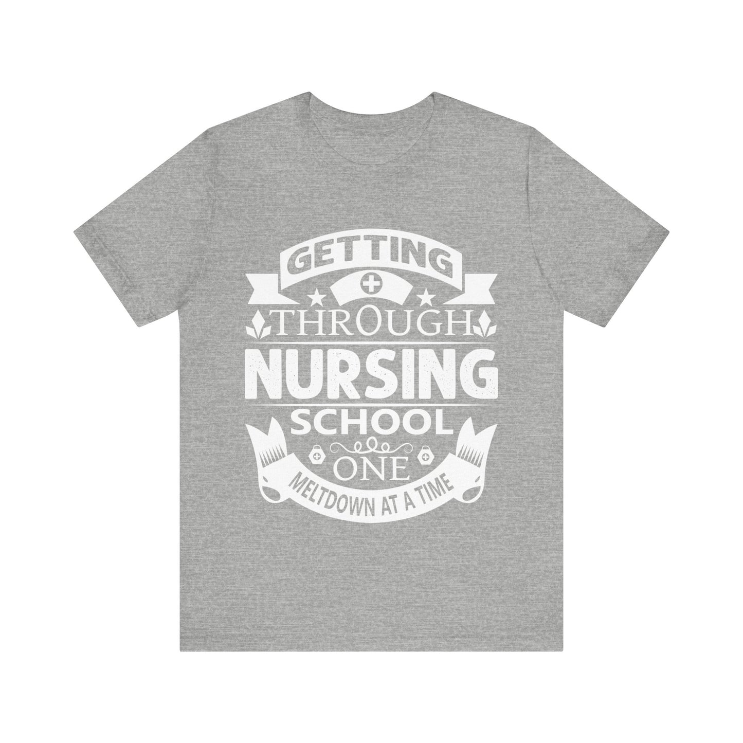 Getting through nursing school one meltdown at a time - Unisex Jersey Short Sleeve Tee - Nurse