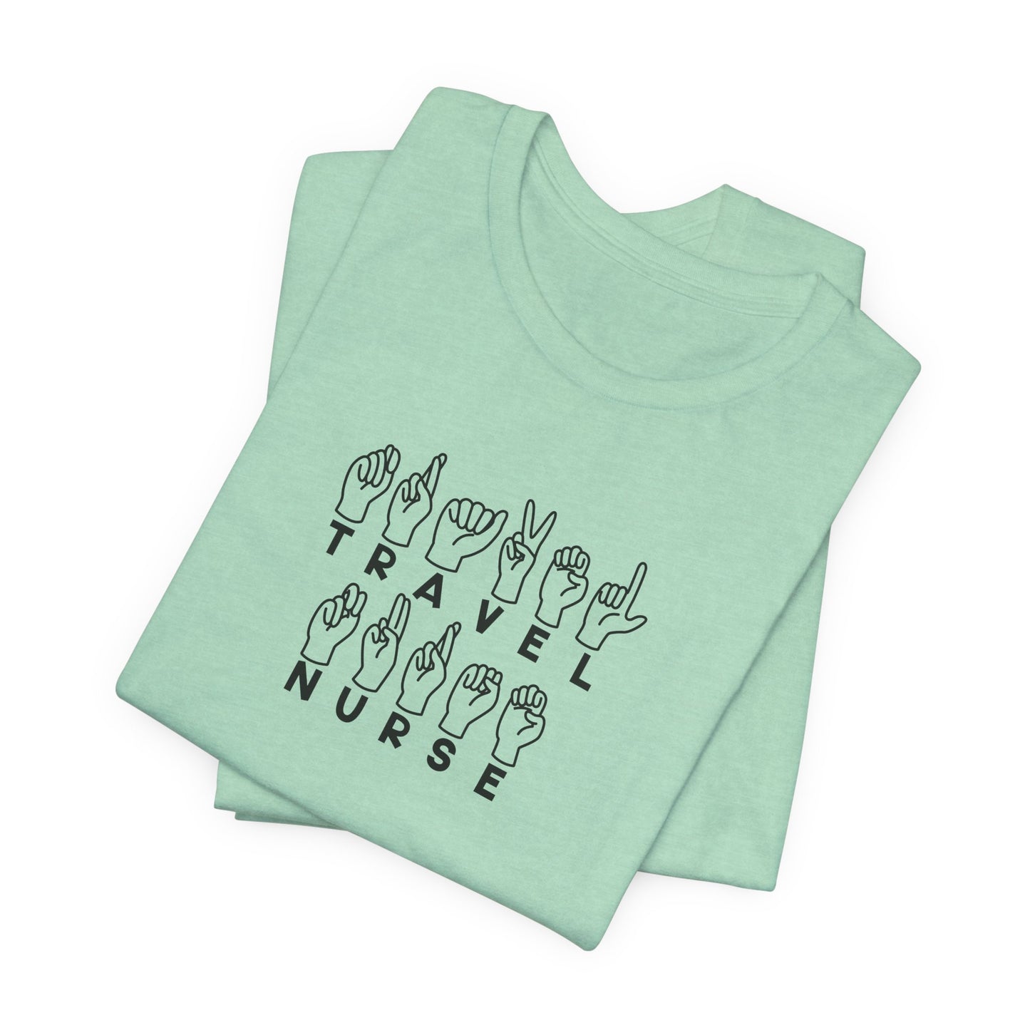 Sign Language "Travel Nurse" - Unisex Jersey Short Sleeve Tee - Nurse