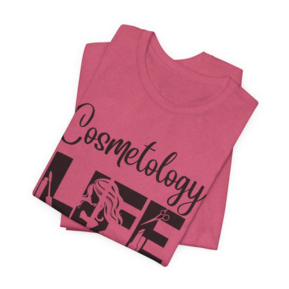 Cosmetology Life -  Jersey Short Sleeve Tee - Cosmetology