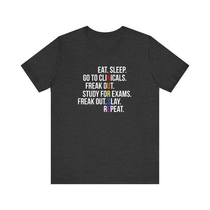 "Eat, sleep, go to clinicals..." - Nursing Student - Unisex Jersey Short Sleeve Tee