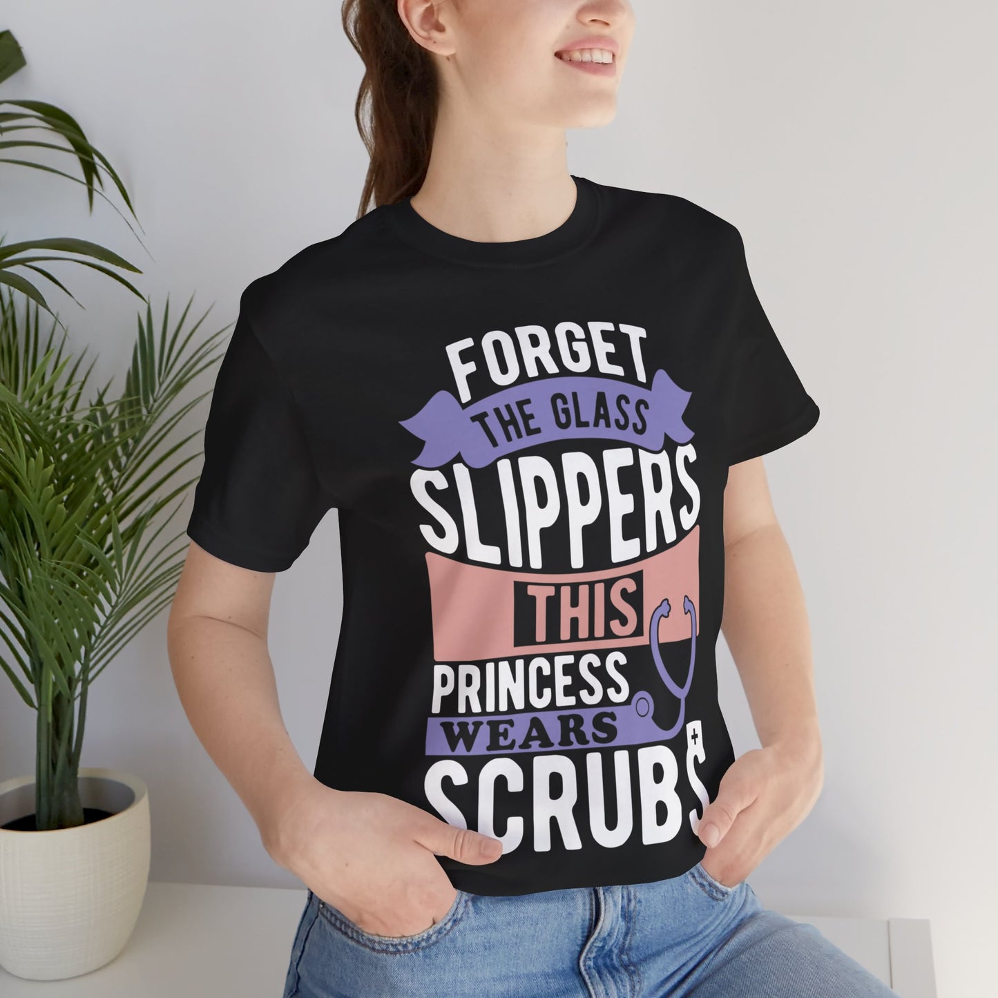 Forget glass slippers this princess wears scrubs - Unisex Jersey Short Sleeve Tee