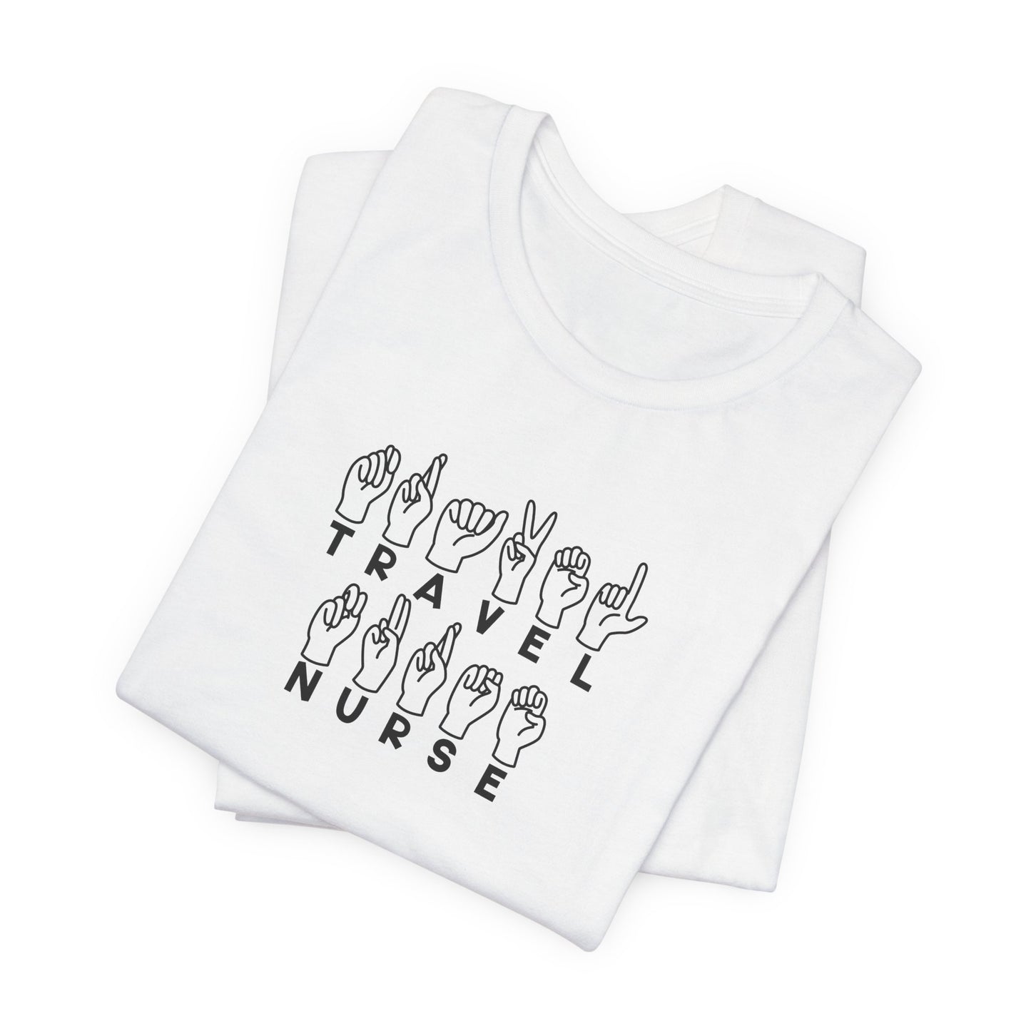 Sign Language "Travel Nurse" - Unisex Jersey Short Sleeve Tee - Nurse