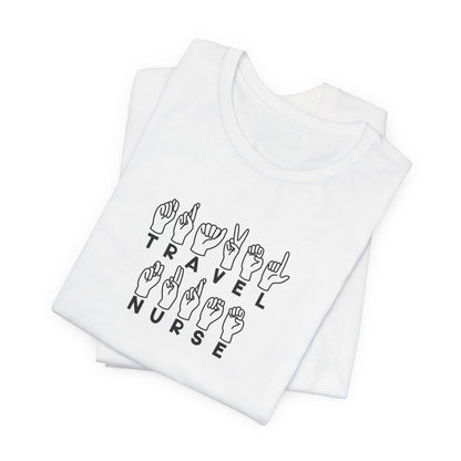 Sign Language "Travel Nurse" - Unisex Jersey Short Sleeve Tee - Nurse