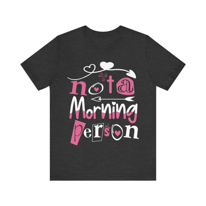 Not a morning person - Unisex Jersey Short Sleeve Tee