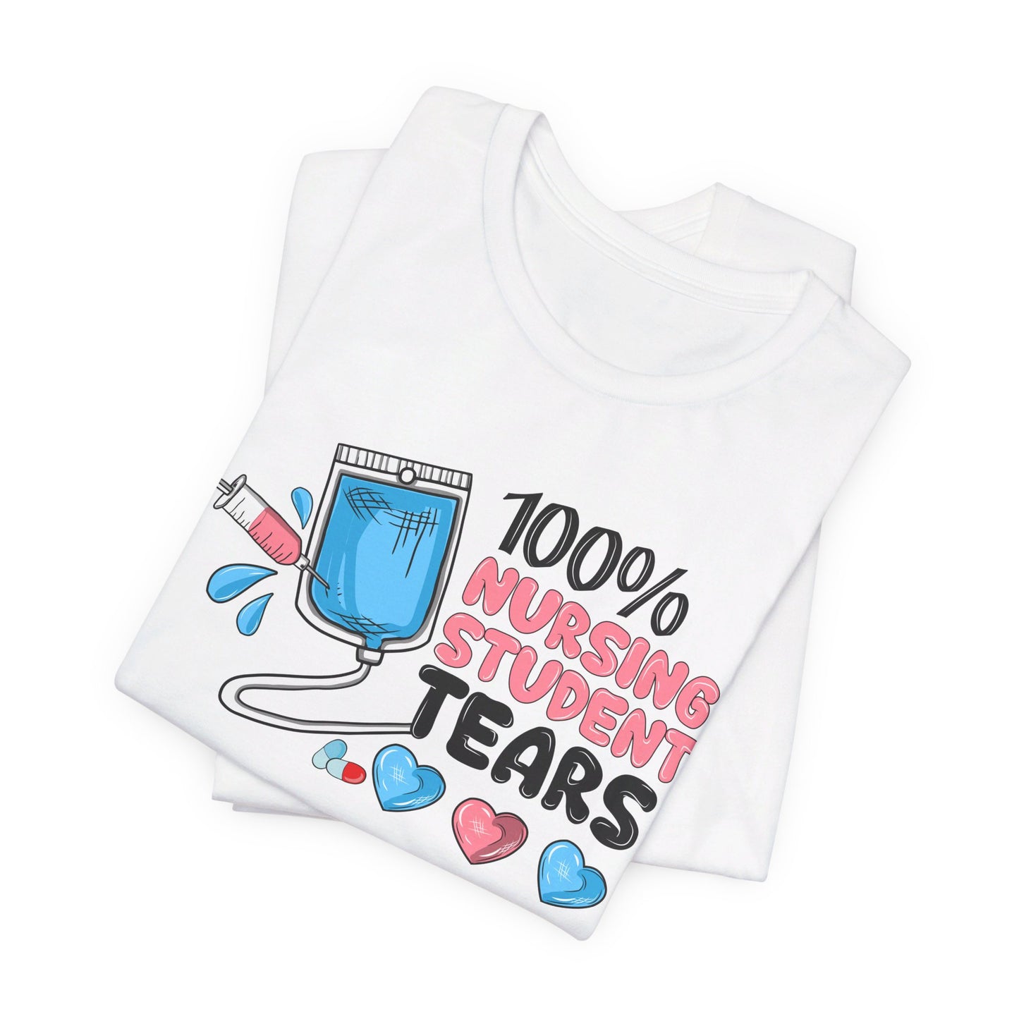 100% Nursing Student Tears  - Unisex Jersey Short Sleeve Tee - Nurse