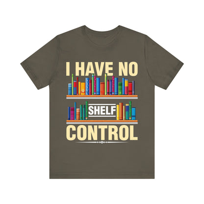 I have no shelf control - Jersey Short Sleeve Tee