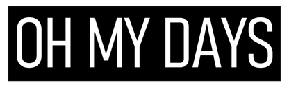 "Oh My Days" Bumper Sticker