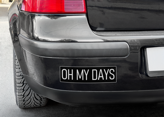 "Oh My Days" Bumper Sticker (Copy)